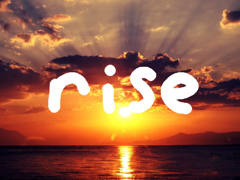 ☼ r i s e