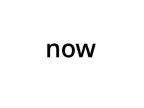 now