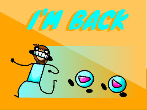 I'M BACK!!!