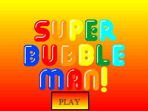 Super Bubble Man!