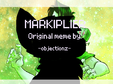 = Markiplier = {ORIGINAL} +Meme+