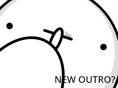 New Outro?