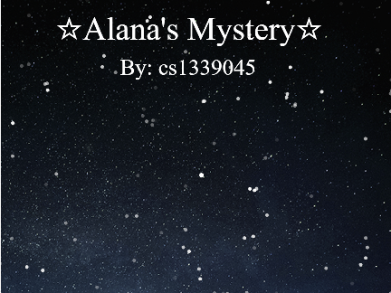 ☆Alana's Mystery☆
