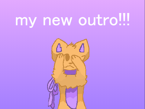 new outro/intro! (first outro)
