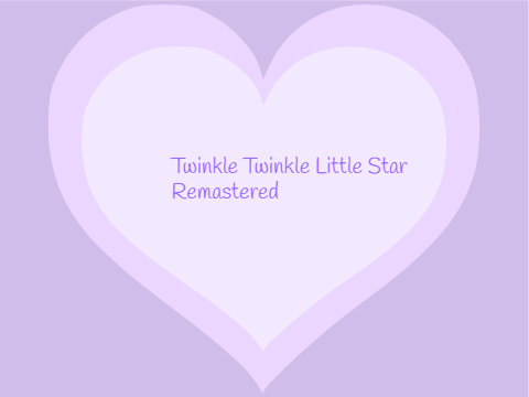 Twinkle Twinkle Little Star Remastered Music Box WIP