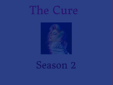 The Cure ~ Season 2 ~ Recap