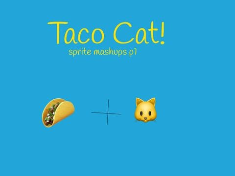 Taco cat! (Sprite mashups p1)