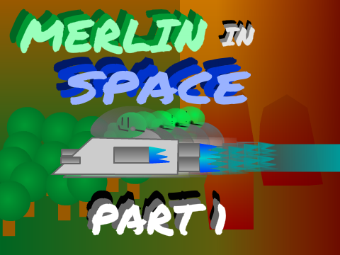 Merlin In Space Part 1