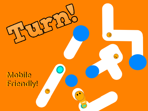 Turn! (Mobile Friendly)!