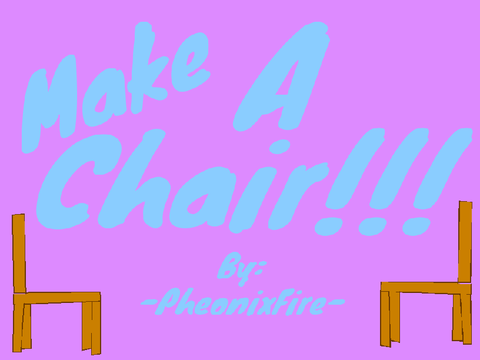 Make a Chair!!!