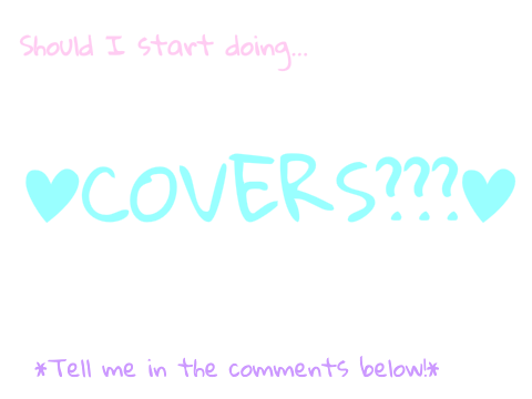 Should I start doing...Covers?