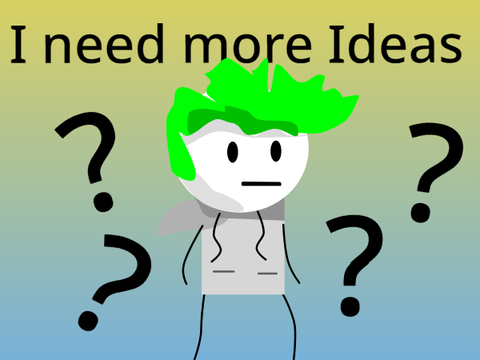 I Need More Ideas