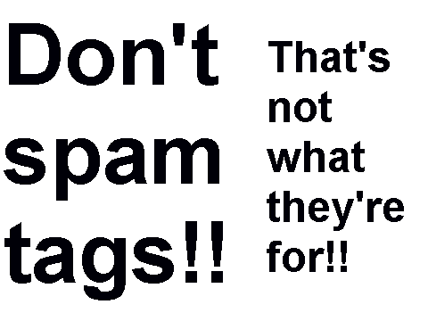 Don't spam tags!