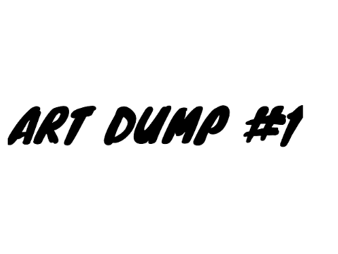 Art Dump #1