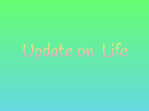 Life Update 