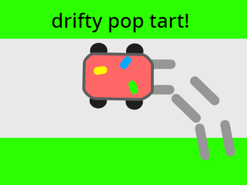 Drifty pop tart