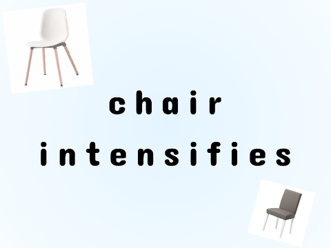 Chair Intensifies!