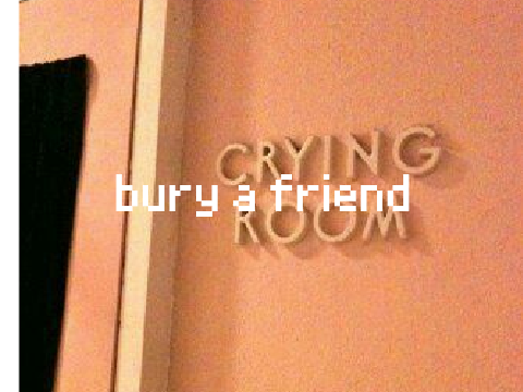 + b u r y  a  f r i e n d + thumbnail