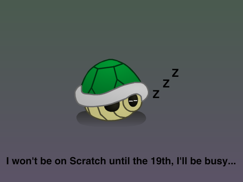 I won't be here until the 19th.