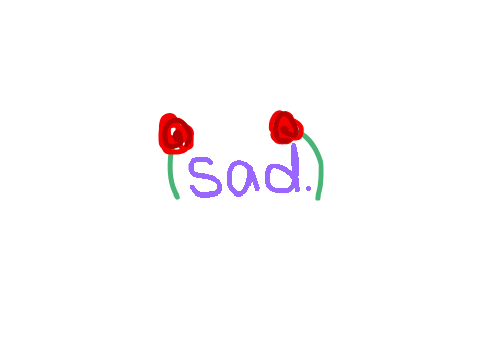 sad. (vent)