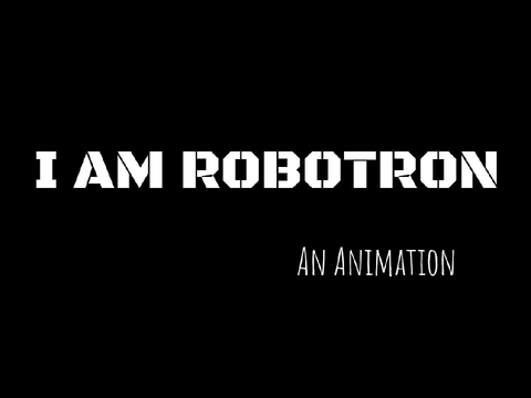 I Am Robotron (Unfinished)