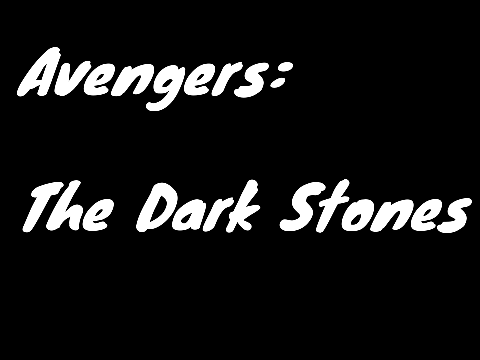 Avengers: The Dark Stones Official Trailer!