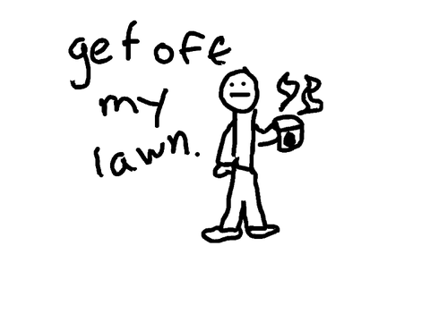 get off my lawn