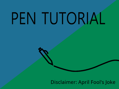 Pen Tutorial (April Fool's Joke)