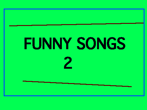Funny songs 2
