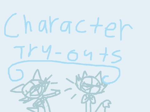 (3 parts left) Character Try-outs~
