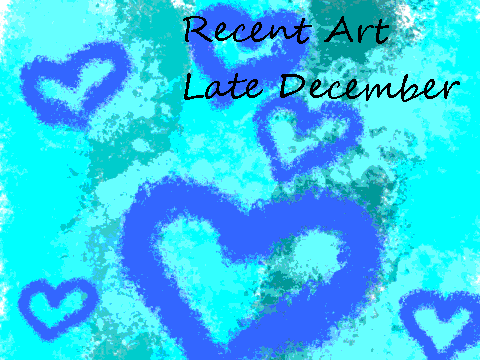 Recent Art Late December