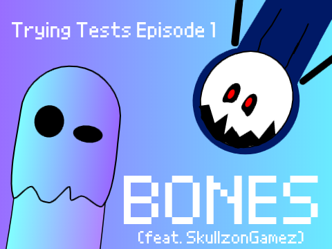 Bones - Trying Tests Episode 1 (feat. SkullzonGamez)
