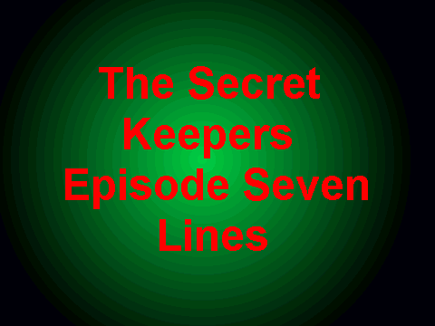 The Secret Keepers Episode Seven Lines *audition