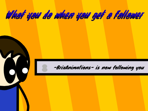 What you do when you get a Follower