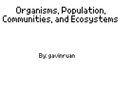 Organisms, Population, Communities, and Ecosystems
