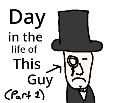 lots of days in the life of this guy 