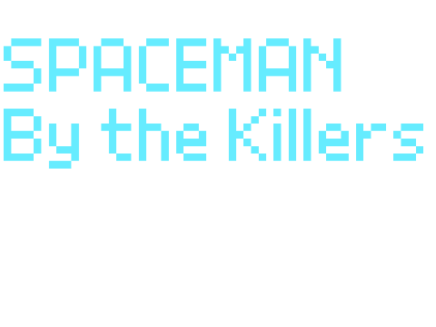 Spaceman by the Killers