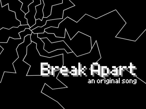 Break Apart ~ an original song