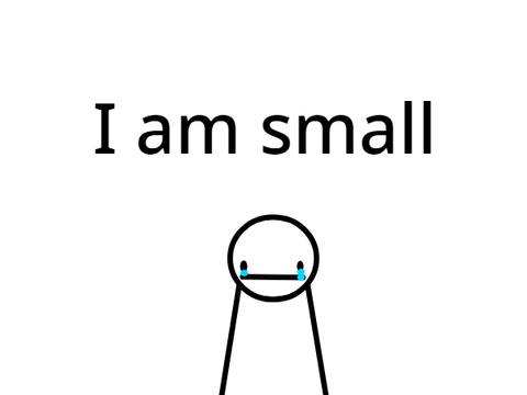 I am small