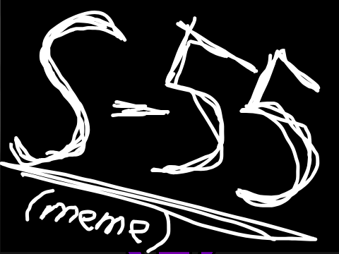 S-55 ( Meme :P )