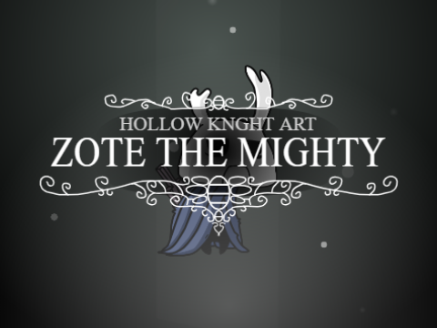 Zote The Mighty | Hollow Knight Art