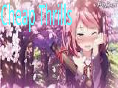 Cheap Thrills Nightcore