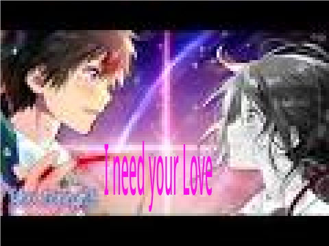 I need your Love Nightcore!