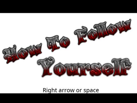 How To Follow Yourself
