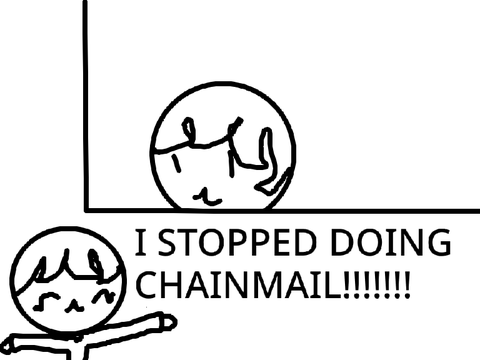 I STOPPED DOING CHAINMAIL 