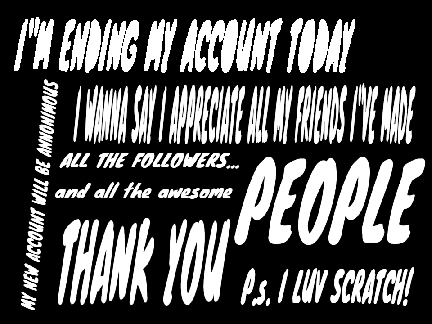 I AM ENDING MY ACCOUNT:(