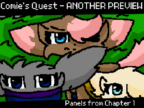 (More) Comie's Quest Previews!