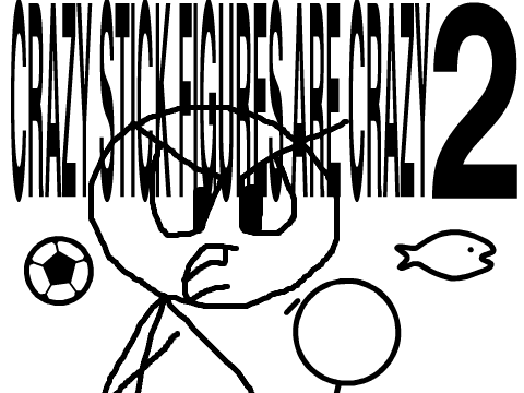 Crazy Stick Figures are Crazy 2