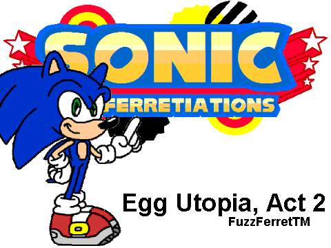 Egg Utopia (Modern) - Sonic FuzzFerretiations