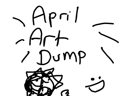 April Art Dump